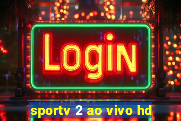 sportv 2 ao vivo hd